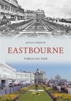 bokomslag Eastbourne Through Time