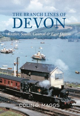The Branch Lines of Devon Exeter, South, Central & East Devon 1