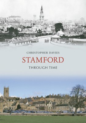 Christopher Davies - Stamford Through Time, Häftad
