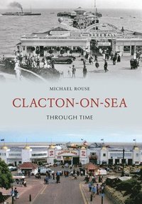 bokomslag Clacton-on-Sea Through Time