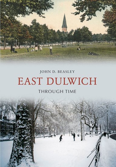 John D. Beasley - East Dulwich Through Time, Häftad