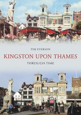 Kingston-upon-Thames Through Time