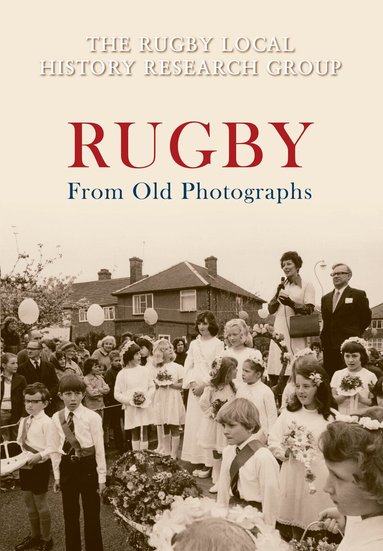 The Rugby Local History Research Group - Rugby From Old Photographs, Häftad