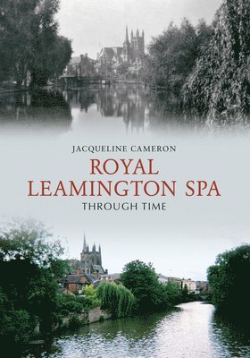 Royal Leamington Spa Through Time 1