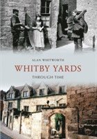 bokomslag Whitby Yards Through Time