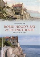 bokomslag Robin Hood's Bay and Fylingthorpe Through Time