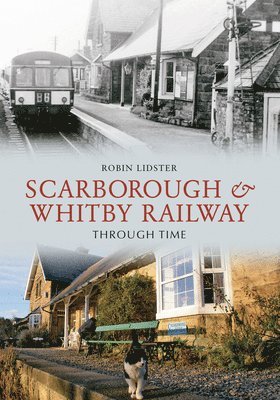 Robin Lidster - Scarborough and Whitby Railway Through Time, Häftad