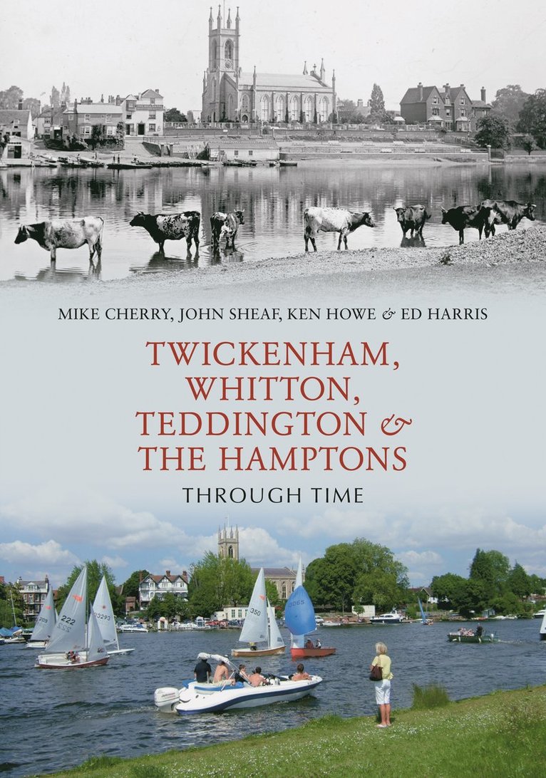 Mike Cherry, John Sheaf, Ken Hale - Twickenham, Whitton, Teddington & the Hamptons Through Time, Häftad