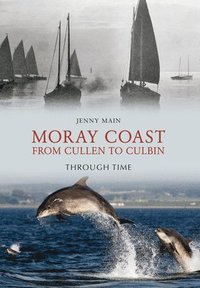 bokomslag Moray Coast From Cullen to Culbin Through Time