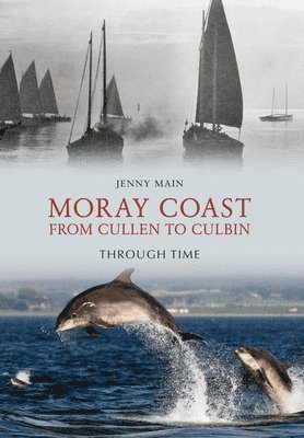 bokomslag Moray Coast From Cullen to Culbin Through Time