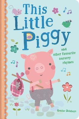 This Little Piggy and Other Favourite Nursery Rhymes 1