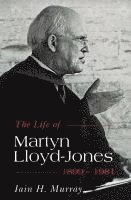 The Life of Martyn Lloyd-Jones 1899-1981 1