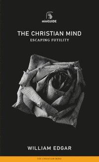 bokomslag Christian Mind: Escaping Futility