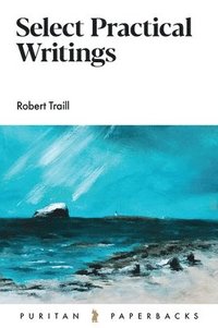 bokomslag Select Practical Writings of Robert Traill