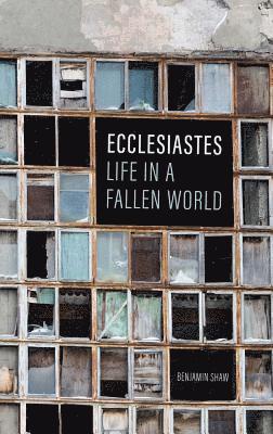 Ecclesiastes: Life in a Fallen World 1