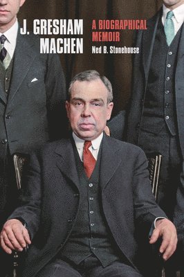 Ned B. Stonehouse - J. Gresham Machen, Inbunden