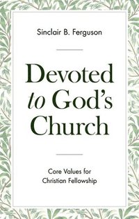 bokomslag Devoted to God's Church: Core Values for Christian Fellowship