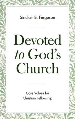 Devoted to God's Church: Core Values for Christian Fellowship 1