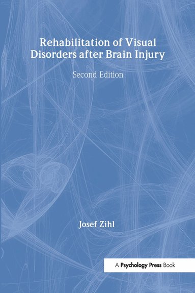 Josef Zihl - Rehabilitation of Visual Disorders After Brain Injury, Inbunden
