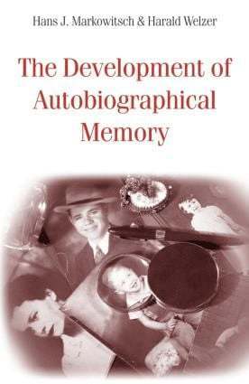 Hans J. Markowitsch, Harald Welzer, Germany) Markowitsch, Hans J. (University of Bielefeld - Development of Autobiographical Memory, Inbunden