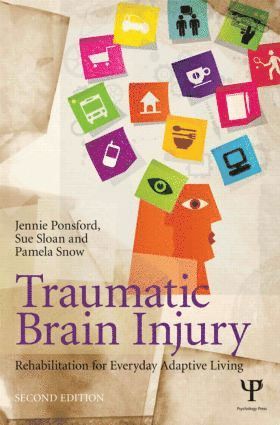 Jennie Ponsford, Sue Sloan, Pamela Snow, Australia) Ponsford, Jennie (Monash University, Victoria, Australia) Sloan, Sue (Osborn Sloan and Associates, Victoria, Australia) Snow, Pamela (Monash University, Victoria - Traumatic Brain Injury, Inbunden