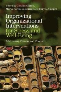 bokomslag Improving Organizational Interventions for Stress and Well-Being: Addressing Process and Context