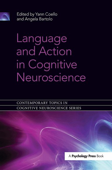 Yann Coello, Angela Bartolo - Language and Action in Cognitive Neuroscience, Inbunden