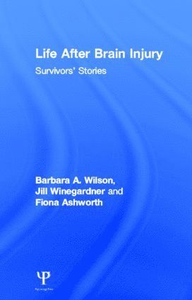 Barbara A. Wilson, Jill Winegardner, Fiona Ashworth, UK) Ashworth, Fiona (University of Glasgow, Scotland - Life After Brain Injury, Inbunden