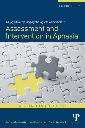 Anne Whitworth, Janet Webster, David Howard - Cognitive Neuropsychological Approach to Assessment and Intervention in Aphasia, Häftad