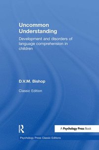 bokomslag Uncommon Understanding (Classic Edition): Development and disorders of language comprehension in children