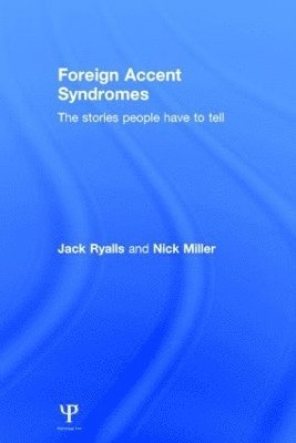 Jack Ryalls, Nick Miller, USA) Ryalls, Jack (University of Central Florida, UK) Miller, Nick (University of Newcastle - Foreign Accent Syndromes, Inbunden