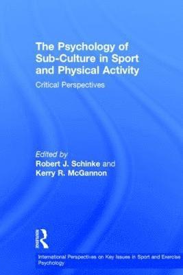 bokomslag The Psychology of Sub-Culture in Sport and Physical Activity