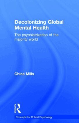 China Mills - Decolonizing Global Mental Health, Inbunden