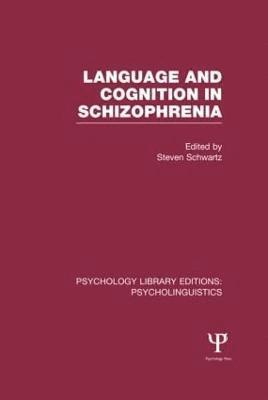 Steven Schwartz - Language and Cognition in Schizophrenia (PLE: Psycholinguistics), Inbunden