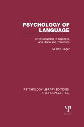 Murray Singer, Canada) Singer, Murray (University of Manitoba - Psychology of Language (PLE: Psycholinguistics), Inbunden