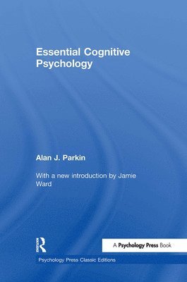 Alan J. Parkin, UK) Parkin, Alan J. († Formerly of University of Sussex - Essential Cognitive Psychology (Classic Edition), Inbunden