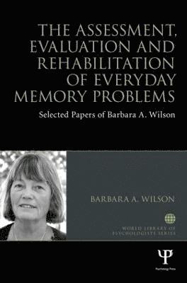 bokomslag The Assessment, Evaluation and Rehabilitation of Everyday Memory Problems