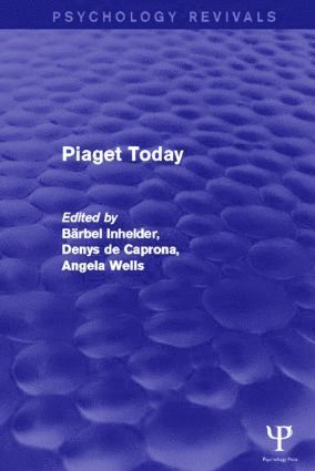 Barbel Inhelder, Denys de Caprona, Angela Cornu-Wells, Denys De Caprona - Piaget Today (Psychology Revivals), Häftad