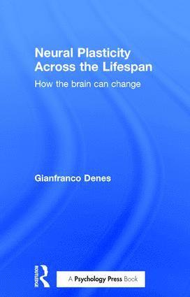 Gianfranco Denes, Italy) Denes, Gianfranco (University of Padua - Neural Plasticity Across the Lifespan, Inbunden