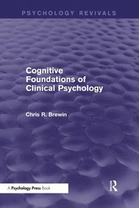 bokomslag Cognitive Foundations of Clinical Psychology (Psychology Revivals)