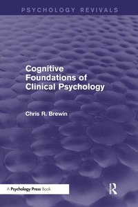bokomslag Cognitive Foundations of Clinical Psychology (Psychology Revivals)