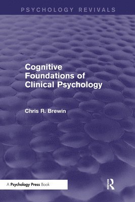 Cognitive Foundations of Clinical Psychology (Psychology Revivals) 1