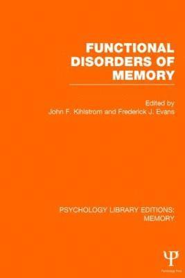 John Kihlstrom, Frederick Evans, Berkeley) Kihlstrom, John (University of California, John F. Kihlstrom, Frederick J. Evans - Functional Disorders of Memory (PLE: Memory), Inbunden