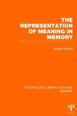 Walter Kintsch, Walter (University of Colorado at Boulder) Kintsch - Representation of Meaning in Memory (PLE: Memory), Inbunden