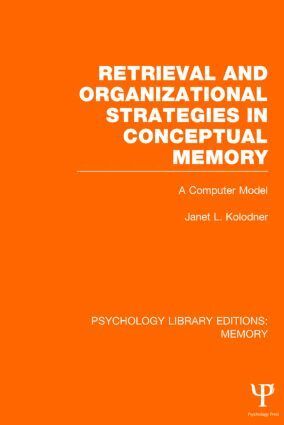 Janet Kolodner - Retrieval and Organizational Strategies in Conceptual Memory (PLE: Memory), Inbunden