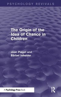 bokomslag The Origin of the Idea of Chance in Children (Psychology Revivals)