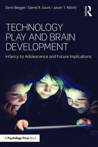 bokomslag Technology Play and Brain Development: Infancy to Adolescence and Future Implications