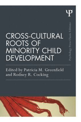 Patricia M. Greenfield, Rodney R. Cocking, USA) Greenfield, Patricia M. (University of California, Los Angeles - Cross-Cultural Roots of Minority Child Development, Häftad
