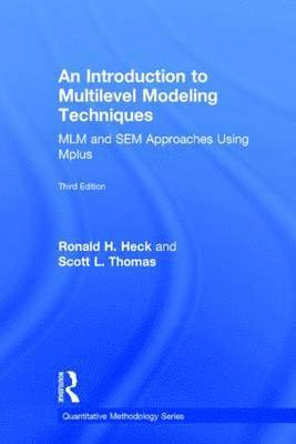 Ronald H. Heck, Scott L. Thomas - An Introduction to Multilevel Modeling Techniques: MLM and SEM Approaches Using Mplus, Third Edition, Inbunden