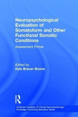 Neuropsychological Evaluation of Somatoform and Other Functional Somatic Conditions 1